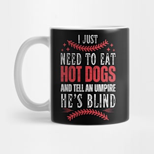 I Just Need To Eat Hotdogs And Tell An Umpire He's Blind Mug